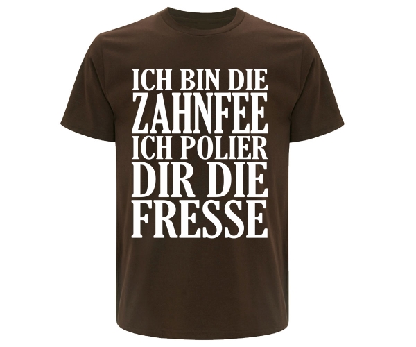 Zahnfee - Ich bin die Zahnfee ich polier die Fresse - Männer T-Shirt - braun