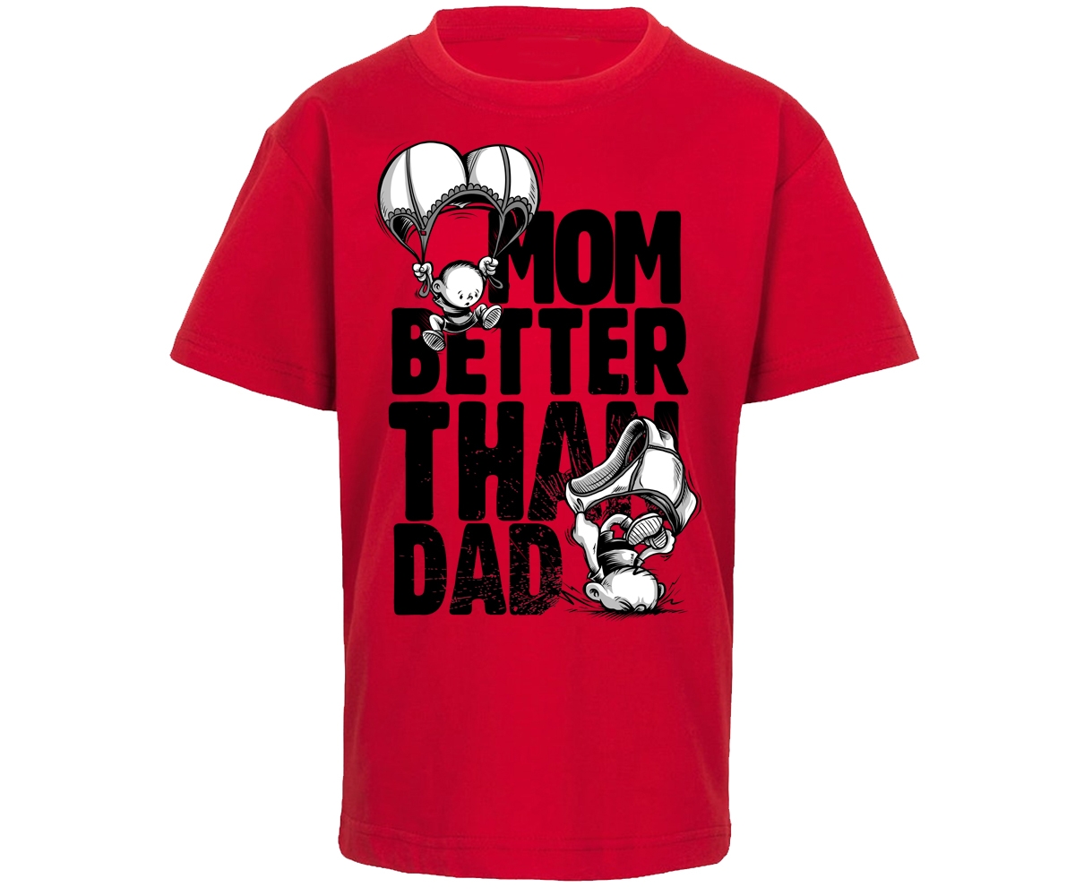 Mom are better than dad - Kinder T-Shirt - rot