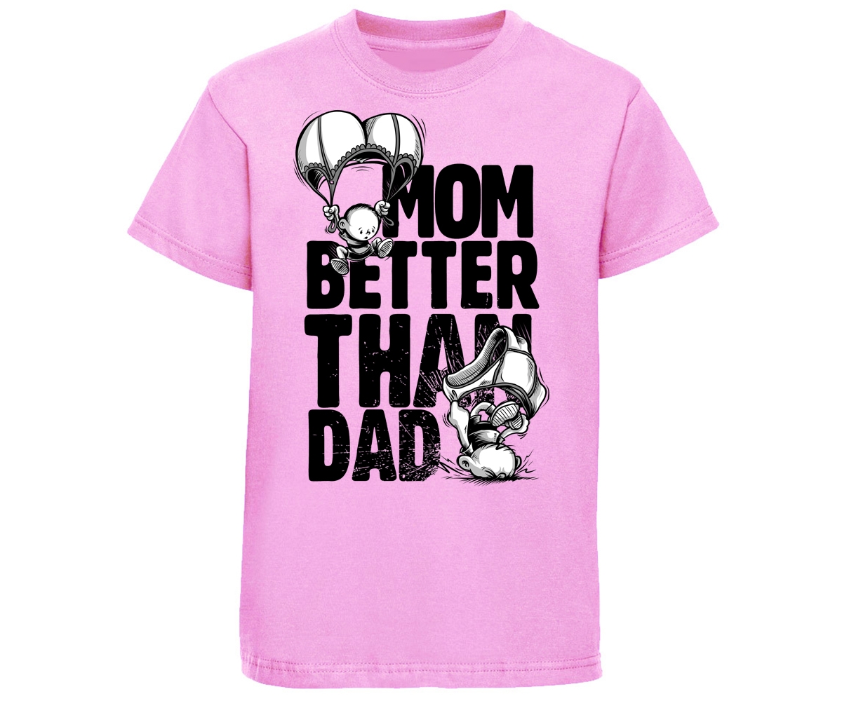 Mom are better than dad - Kinder T-Shirt - rosa