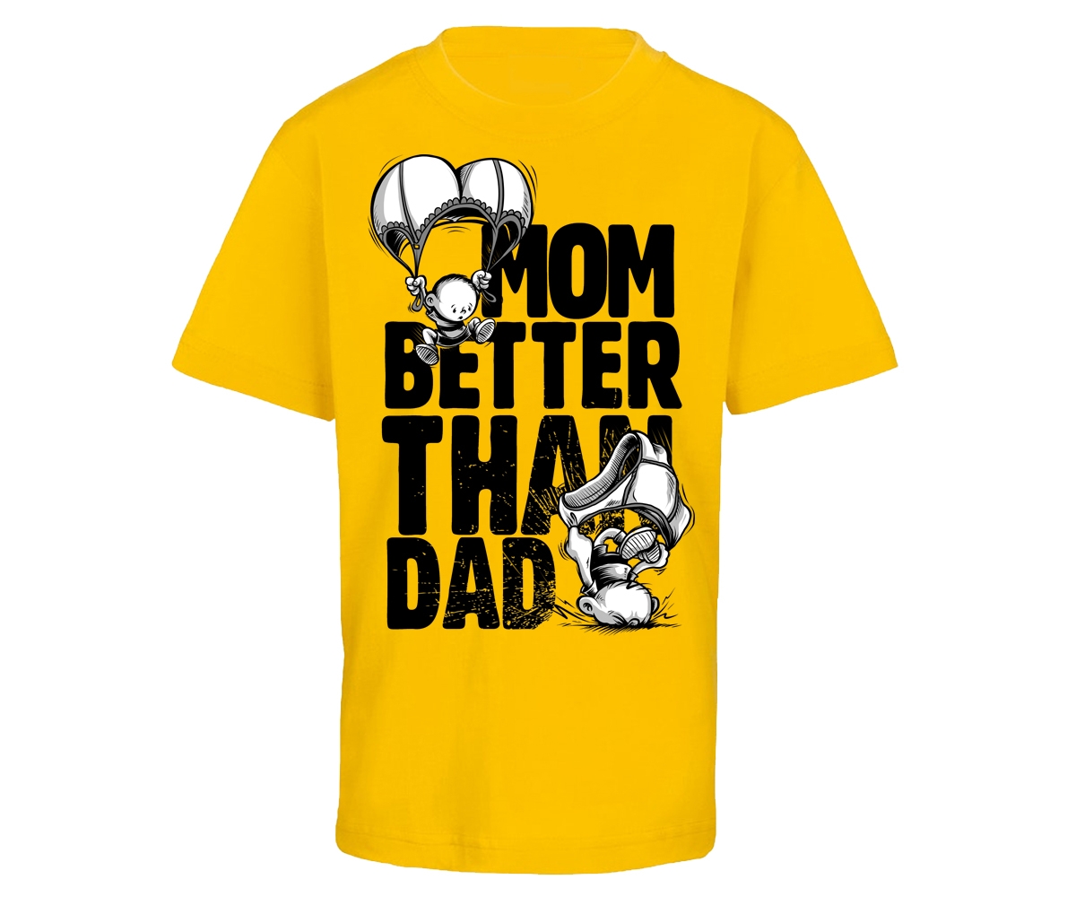 Mom are better than dad - Kinder T-Shirt - gelb