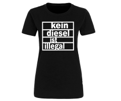 Kein Diesel ist illegal - Frauen Shirt - schwarz