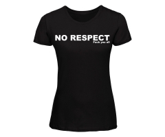 No respect Fuck you all - Frauen Shirt - schwarz