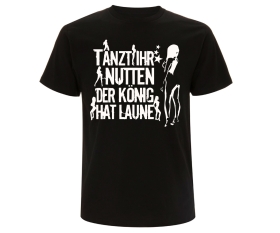 Tanzt Ihr Nutten der König hat Laune - Männer T-Shirt - schwarz / weiß