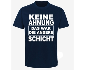 Keine Ahnung das war die andere Schicht - Männer T-Shirt - navy