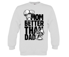 Mom are better than dad - Kinder Pullover - weiß