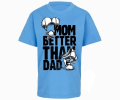Mom are better than dad - Kinder T-Shirt - hellblau