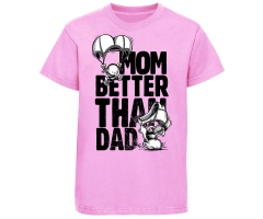 Mom are better than dad - Kinder T-Shirt - rosa